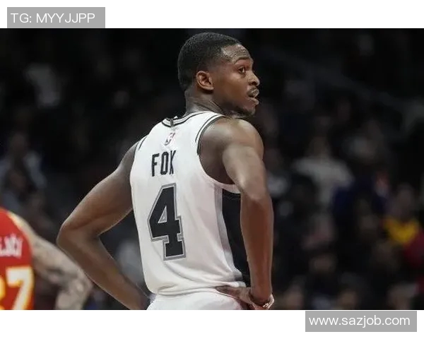 德阿隆福克斯如何在NBA赛场上崭露头角成就自我传奇